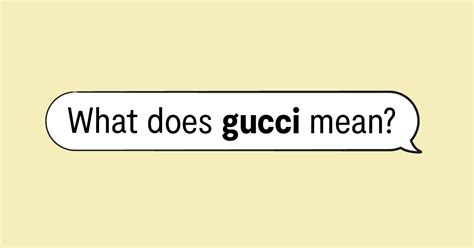 que veut dire gucci en français|gucci meaning in slang.